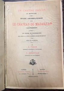 Un château gascon au Moyen-Age. Etude archéologique sur le château de MADAILLAN (Lot-et-Garonne). Son histoire, ses transformations, et son siège en 1575 par le maréchal Blaise de Monluc.