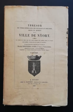 Thresor des titres justificatifs des privilèges et immunitez, droits et revenus de la ville de Nyort. Ensembler la liste de ceux qui ont esté maire de ...