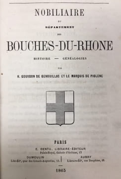 Nobiliaire du département des Bouches-du-Rhône. Histoire, généalogies.. GOURDON DE GENOUILLAC (H.) et PIOLENC (Marquis de)