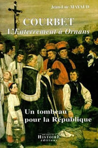COURBET. L'Enterrement à Ornans. Un tombeau pour la République.