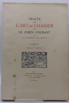 Traité sur l'art de chasser avec le chien courant.. [VERNET Carle], BOISROT DE LACOUR.