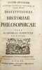 Institutiones historiae philosophicae, usui academicae juventutis adornatae. Edition secunda auctior et emendatior.. BRUCKER (Johann Jakob)