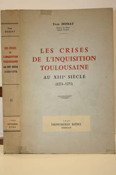Les crises de l'inquisition toulousaine au XIIIe siècle (1233-1273).. DOSSAT (Yves)