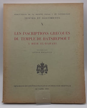 Les inscriptions grecques du temple de Hatshepsout à Deir El-Bahari. . BATAILLE (André)