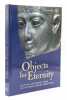 Objects for Eternity: Egyptian Antiquities from the W. Arnold Meijer Collection;. ANDREWS (Carol A.R.) DIJK (Jacobus van) [éd.]