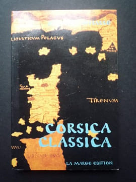 Corsica Classica. La Corse dans les textes antiques du VIIe siècle avant J.-C. au Xe siècle de notre ère.. JEHASSE (Olivier)