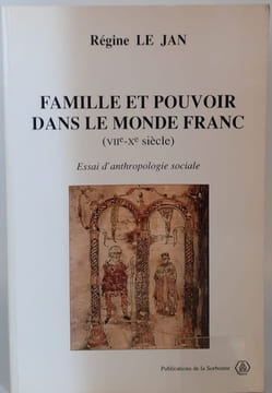 Famille et pouvoir dans le monde franc (VIIe-Xe siècle). Essai d'anthropologie sociale.. LE JAN (Régine)
