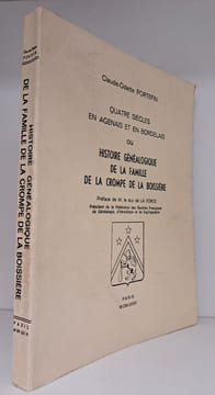 Quatre siècles en Agenais et en Bordelais ou histoire généalogique de la famille de La Crompe de La Boissière.. PORTEFIN (Claude-Odette)