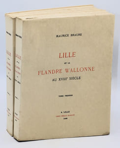 Lille et la Flandre wallonne au XVIIIe siècle. [Deux tomes].