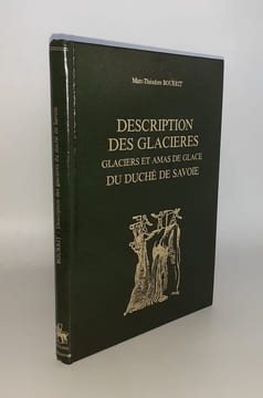 Description des glacières, glaciers et amas de glace du Duché de Savoie.. BOURRIT (Marc-Théodore)