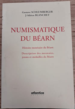 Histoire monétaire du Béarn. Suivi de : Description des monnaies, jetons et médailles du Béarn.. BLANCHET (J.-Adrien), SCHLUMBERGER (Gustave).