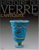 Histoire du verre. L'Antiquit&eacute;.. SLITINE (Florence)
