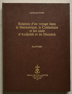 Relation d'un voyage dans la Marmarique, la Cyrénaïque et les oasis d'Audjelah et de Maradeh. PLANCHES.. PACHO (Jean-Raimond)