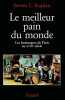 Le meilleur pain du monde. lLes boulangers de Paris au XVIIIe si&egrave;cle.. KAPLAN (Steven L.)