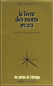 Le livre des morts maya. Lécriture maya déchiffrée.