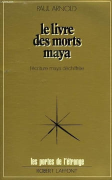 Le livre des morts maya. Lécriture maya déchiffrée.. ARNOLD (Paul)