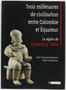 Trois millénaires de civilisation entre Colombie et Equateur.. Bouchard (Jean-François), Usselmann (Pierre)