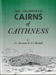 The Chambered Cairns of Caithness. An Inventory of the Structures and Their Contents.