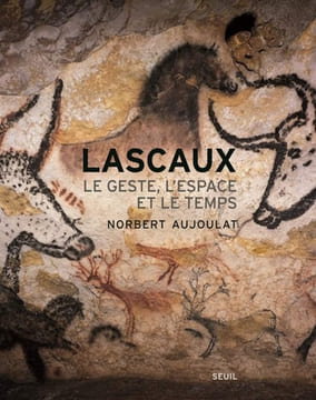 Lascaux. Le geste, l'espace et le temps.. Aujoulat (Norbert)
