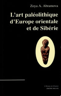 L'art paléolithique d'Europe orientale et de Sibérie.