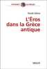 L'&Eacute;ros dans la Gr&egrave;ce antique.. Calame (Claude)