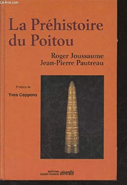 La Préhistoire du Poitou : Poitou, Vendée, Aunis, des origines à la conquête romaine.. JOUSSAUME (Roger), PAUTREAU (Jean-Pierre)