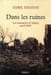 Dans les ruines. Les massacres d'Adana avril 1909.. ESSAYAN (Zabel)