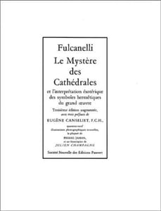 Le Mystère des Cathédrales et l'interprétation ésotérique des symboles hermétiques du grand oeuvre.