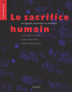 Le sacrifice humain en Égypte ancienne et ailleurs.