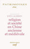 Religion et soci&eacute;t&eacute; en Chine ancienne et m&eacute;di&eacute;vale. LAGERWEY (John) [Dir]