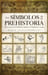 Los s&iacute;mbolos de la prehistoria. Mitos y creencias del paleol&iacute;tico superior y del megalitismo europeo.. LACALLE RODRIGUEZ (Raquel)