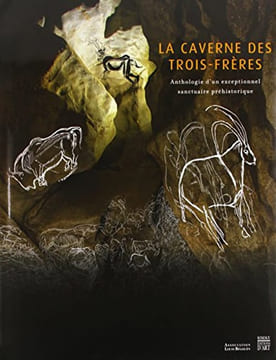 La caverne des Trois-Frères, anthologie d'un exceptionnel sanctuaire préhistorique.. Margaret Wright (Collectif)