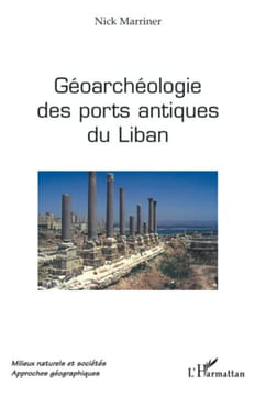 Géoarchéologie des ports antiques du Liban.. MARRINER (Nick)