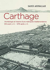 Carthage. Archéologie et histoire d'une métropole méditerranéenne. 814 avant J.-C.-1270 après J.-C.