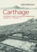 Carthage. Arch&eacute;ologie et histoire d'une m&eacute;tropole m&eacute;diterran&eacute;enne. 814 avant J.-C.-1270 apr&egrave;s J.-C.. AOUNALLAH (Samir)