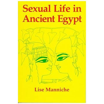 Sexual Life In Ancient Egypt.. MANNICHE (Lise)