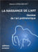 La naissance de l'art. Gen&egrave;se de l'art pr&eacute;historique dans le monde. . LORBLANCHET (Michel)