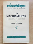 James Burnham. Les Machiavéliens, défenseurs de la liberté the Machiavellians. Traduit de l'anglais par Hélène Claireau par Burnham, James 