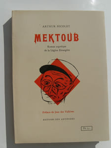 Mektoub. Roman argotique de la légion étrangère. Préface de Jean des Vallières.