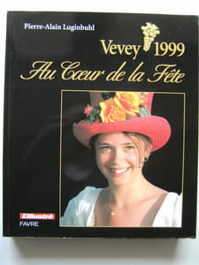 Au Coeur de la Fête. Vevey 1999. 
