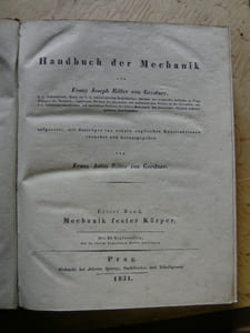 Handbuch der Mechanik. Augesetzt, mit Beiträgen von euern englischen Konstrukzionen vermehrt und herausgegeben von Franz Anton Ritter von Gerstner.