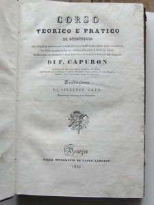 Corso teorico e pratico di Otetricia nel quale si espongono i principi di questo ramo dell'arte snatrice, le cure richieste dalla donna durante e dopo il parto...