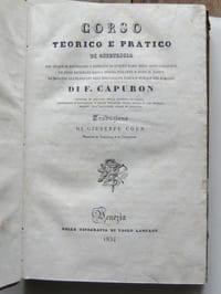 Corso teorico e pratico di Otetricia nel quale si espongono i principi di questo ramo dell'arte snatrice, le cure richieste dalla donna durante e dopo il parto...