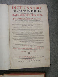 Dictionnaire oeconomique. Contenant divers moyens d'augmenter son bien et de conserver sa santé.