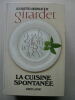 La Cuisine spontanée. Les recettes originales de Girardet. Propos et recettes recueillis par Catherine Michel. Illustrtions de Julien van der Wal.. ...