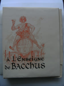 A l'Enseigne de Bacchus. Variation sur les ordres bachiques de l'ancienne et de la nouvelle France. Illustré par André Galland.