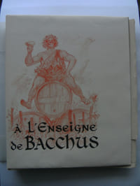 A l'Enseigne de Bacchus. Variation sur les ordres bachiques de l'ancienne et de la nouvelle France. Illustré par André Galland.