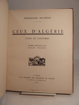 Ceux d'Algérie. Types et coutumes. Dessins originaux de Roger Irrièra.. DUCHENE (Ferdinand), IRRIERA (Roger)