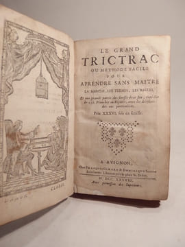 Le Grand Trictrac (tric trac) ou Méthode facile pour aprendre sans maître la marche, les termes, les règles et une grande partie des finesses de ce ...