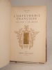 L'Orfèvrerie française aux XVIIIe et XIXe siècles, par Henri Bouilhet, orfèvre.. BOUILHET (Henri)